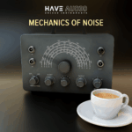 Have Audio – Mechanics of Noise Free download
